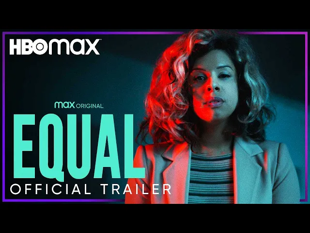 Equal | Official Trailer | HBO Max