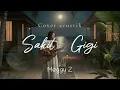 Download Lagu Sakit Gigi - Meggy Z | Cover Akustik Menyentuh Hati | Versi Santai \u0026 Galau