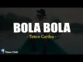 Download Lagu Toton Caribo - Bola Bola (Lirik Lagu)