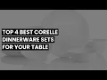 Corelle dinnerware set Top 4 Best Corelle Dinnerware Sets for Your Table
