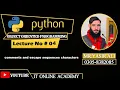 4 comments and escape sequences characters in python Basic to advance level python