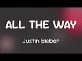 Download Lagu Justin Bieber - ALL THE WAY  [Lyrics]