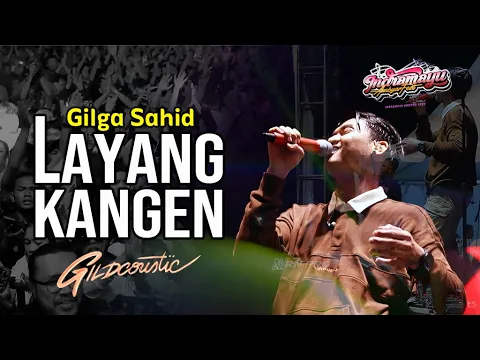 Download MP3 AMBYARR....!!! Gilga Sahid - LAYANG KANGEN | Indramayu Ambyar Fest - 07 November 2023