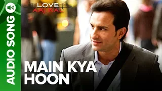 main kya hoon full audio song love aaj kal saif ali khan kk pritam