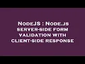 NodeJS Node js server-side form validation with client-side response