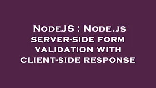 NodeJS Node js server-side form validation with client-side response