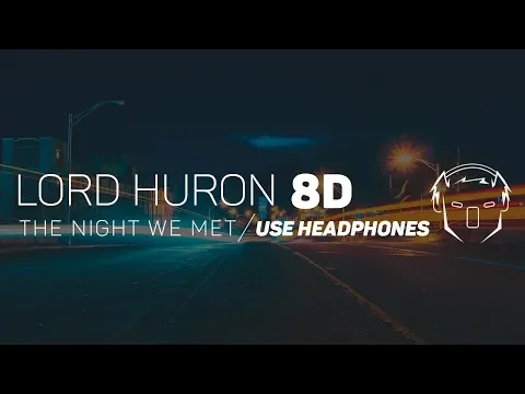 Download MP3 Lord Huron - The Night We Met (8D AUDIO)