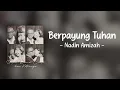 Download Lagu Berpayung Tuhan - Nadin Amizah | Lirik Lagu