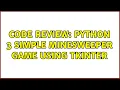 Code Review Python 3 simple Minesweeper game using tkinter 3 Solutions
