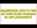 Salesforce How to use an apex class variable in LWC javascript