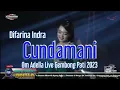 Download Lagu Cundamani - Difarina Indra - Om Adella Live Gembong Pati 2023