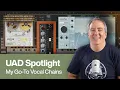 UAD Spotlight How to Dial in a Pro Vocal Chain - Pt 1