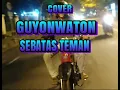 GUYONWATON -SEBATAS TEMAN (COVER LYRIC VIDIO)