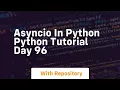 Asyncio in python python tutorial day 96