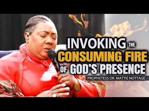 Download MP3 INVOKING CONSUMING FIRE OF GOD'S PRESENCE (DEEP WORSHIP \u0026 PRAYER) | PROPHETESS DR. MATTIE NOTTAGE