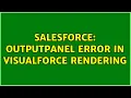 Salesforce outputPanel Error in VisualForce rendering