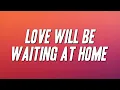 Download Lagu For Real - Love Will Be Waiting At Home (Lyrics)
