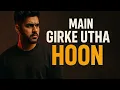 Download Lagu MAIN GIRKE UTHA HOON | Motivational Rap Song 2025 | Sad Attitude Rap / Dear Music Official