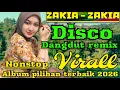 Lagu DISCO DANGDUT REMIX NONSTOP VIRAL 2026 ~ ZAKIA - ZAKIA ALBUM PILIHAN TERBAIK FULL BASS