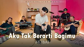 mubai aku tak berarti bagimu official live music 