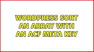 Wordpress Sort an array with an ACF meta key