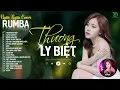 Lagu THƯƠNG LY BIỆT, TUYỆT DUYÊN - ALBUM RUMBA XUẤT SẮC NHẤT 2025 - NGÂN NGÂN COVER CỰC HÓT