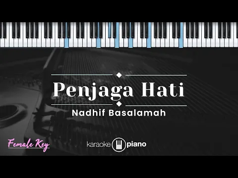 Download MP3 Penjaga Hati - Nadhif Basalamah (KARAOKE PIANO - FEMALE KEY)