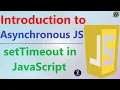 Introduction to Asynchronous JavaScript setTimeout in JavaScript Asynchronous JavaScript