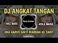 Download Lagu DJ JIKA HARUS SAKIT BIARKAN KU SAKIT ANGKAT TANGAN ASILA MAISA FULL BASS 2024
