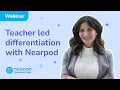 Webinar Teacher led differentiation with Nearpod