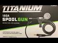 TITANIUM 150A SPOOL GUN FIRST USE