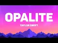 Taylor Swift - Opalite (Lyrics)