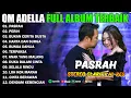 PASRAH - PERIH - BUKAN CERITA DUSTA - OM ADELLA FULL ALBUM TERBAIK 2025