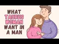 What Taurus Woman Want in a Man