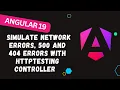 197 Angular 19 Testing Simulate Network Errors 500 and 404 errors with HttpTestingController