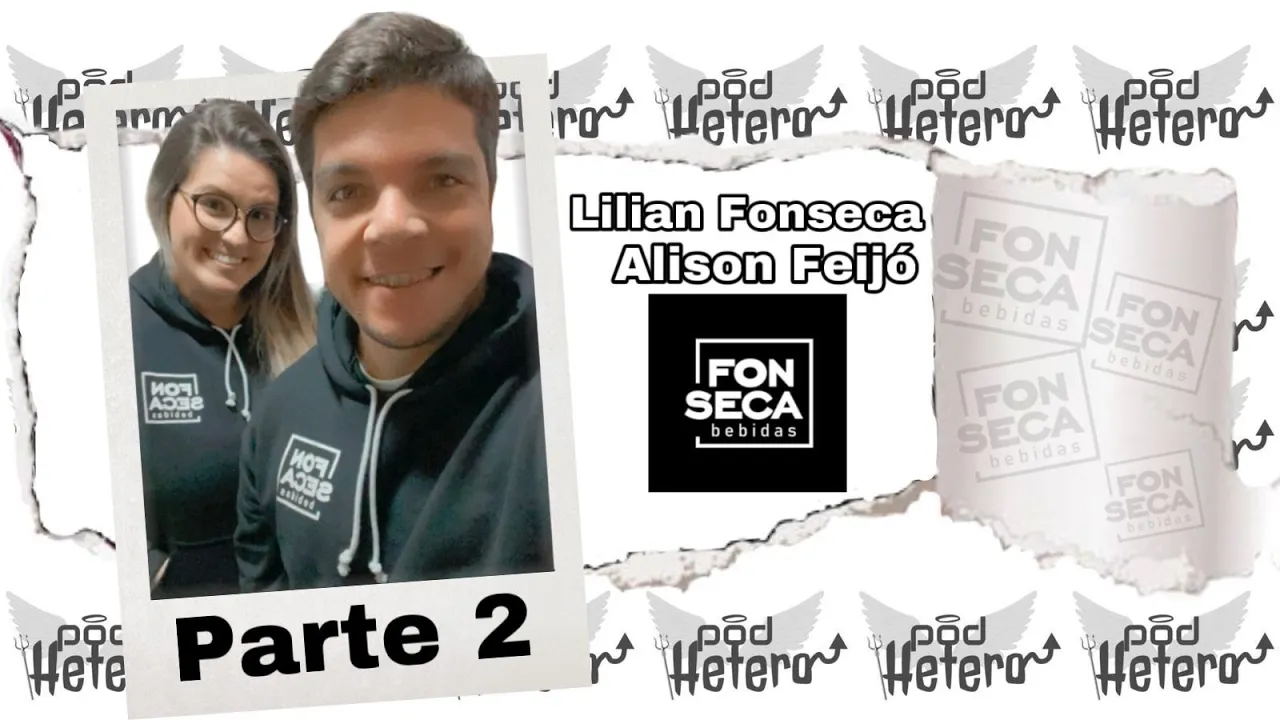 Episódio 40 - Lilian Fonseca e Alison Feijó em Fonseca Bebidas Parte 2
