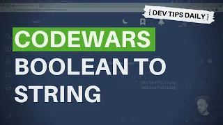 DevTips Daily Codwars coding challenge - Convert Boolean to a String