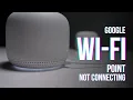 Google Wi-Fi Point Not Connecting How to Fix