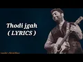 Thodi Jagah De De Mujhe Song Lyrics | Arijit Singh
