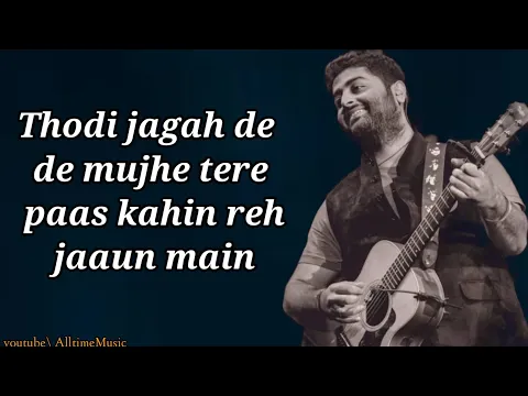 Download MP3 Thodi Jagah De De Mujhe Song Lyrics | Arijit Singh