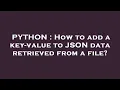 PYTHON How to add a key-value to JSON data retrieved from a file