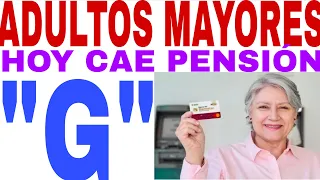 LUNES 7 HOY CAE "G" ADULTOS MAYORES 65 ADELANTAN PAGO PENSIÓN BIENESTAR AVISO CALENDARIO 📆 OFICIAL
