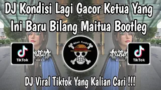 dj kondisi lagi gacor ketua yang ini baru bilang maitua bootleg dj viral tiktok terbaru 2025 