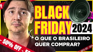 BLACK FRIDAY 2024: GOOGLE REVELOU O QUE OS BRASILEIROS MAIS QUEREM COMPRAR [EU ME SURPREENDI!]