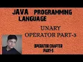 UNARY Operator in JAVA PART-17 JAVA