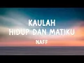 Download Lagu NaFF - Kaulah Hidup dan Matiku - Lyrics