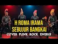 Download Lagu Sebujur Bangkai – H. Roma Irama || Cover Punk Rock Energi | Versi Audiora