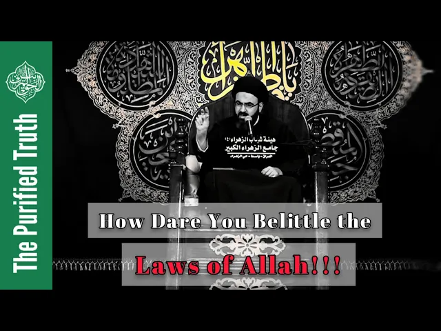 How Dare You Belittle the LAWS OF ALLAH || Sayed Sharaf al-Deen al-Musawi