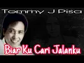 Download Lagu BIAR KU CARI JALANKU / TOMMY J PISA / LIRIK