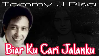 Download BIAR KU CARI JALANKU / TOMMY J PISA / LIRIK MP3